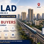 Why Malad Is Fast Emerging as a Favoured Destination for Home Buyers in Mumbai