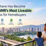 Why Thane Has Become the MMR’s Most Liveable Address for Homebuyers